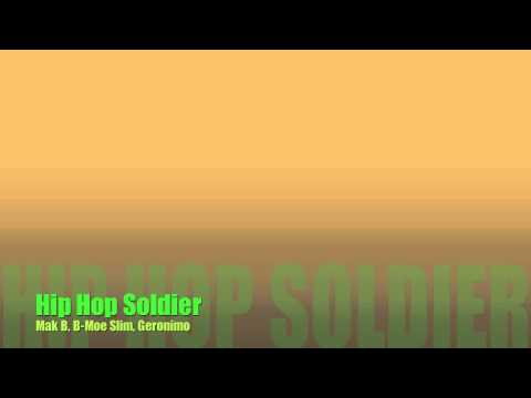 Hip Hop Soldier - Mak B, B-Moe Slim, Geronimo