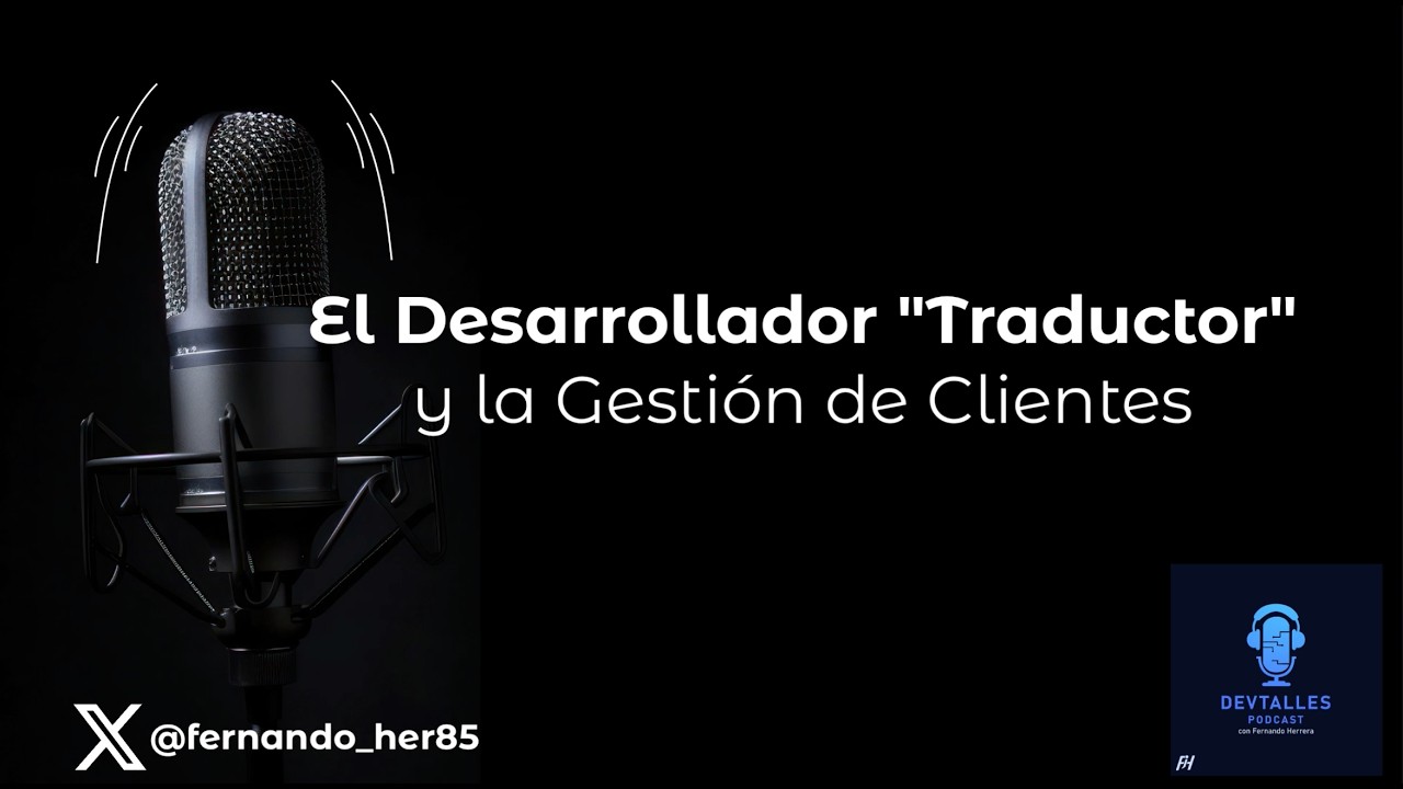 DevTalles 252: El Desarrollador "Traductor" y la Gestión de Clientes