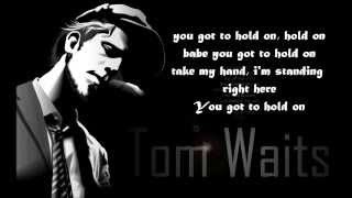 Tom Waits - Hold On (Lyrics) The Walking Dead