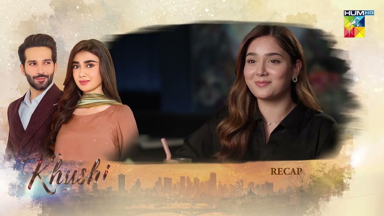 Khushi - Recap Episode 09 - [Sumaiyya Bukhsh, Mariam Ejaz, & Arslan Khan] - HUM TV