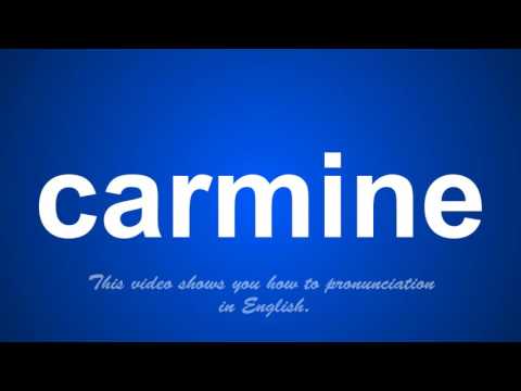 the correct pronunciation of carmine in English.