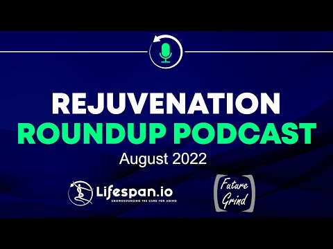 Rejuvenation Roundup Podcast - August 2022