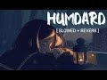 Hamdard | Slowed and Reverb (super) | Ek Villain | Arijit Singh | Mithoon