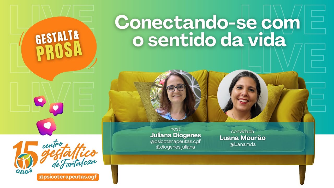 Gestalt & Prosa: Conectando-se com o sentido da vida - Psicóloga Luana Mourão