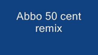 Funny abbo song 50 cent remix