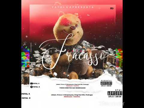 FATAL X Fracasso - Wiz PedroGa - Adam Prince - Benjamizy KinG