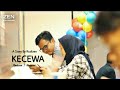 KECEWA Kau Aku Dan Kisah Film Pendek Baper