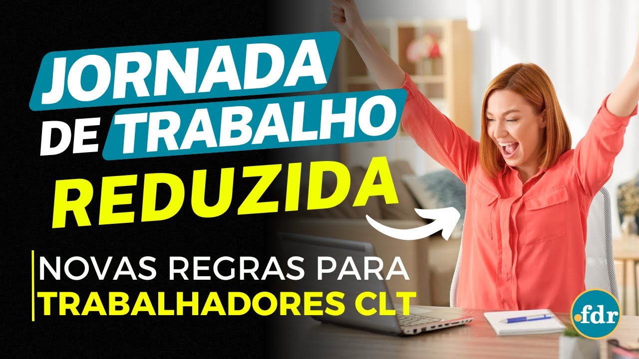 JORNADA DE TRABALHO REDUZIDA: VEJA COMO FUNCIONARÁ O NOVO MODELO CLT (CARTEIRA ASSINADA)