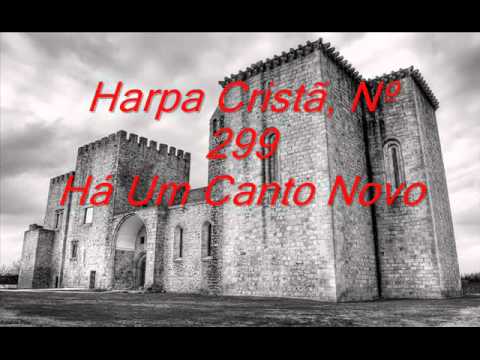 Harpa Cristã, Nº 299 Há um Canto Novo