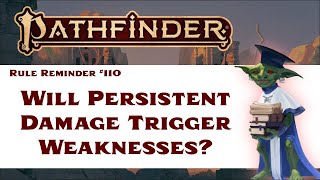 Will Persistent Damage Trigger Weaknesses (Pathfinder 2e Rule Reminder #110)