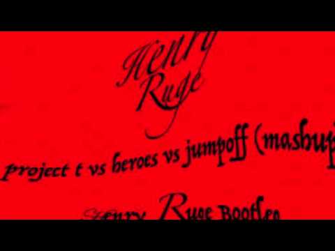 Henry ruge- Project t vs heroes vs jumpoff (mashup) Henry ruge bootleg