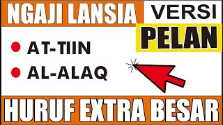 Download lagu Khusus LANSIA Belajar Ngaji Surat Pendek Pelan Surah At Tin dan Al Alaq Huruf ekstra besar dan pelan mp3
