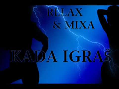 Mixa feat. Relax - Kada igras