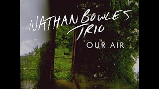 Nathan Bowles Trio – “Our Air”