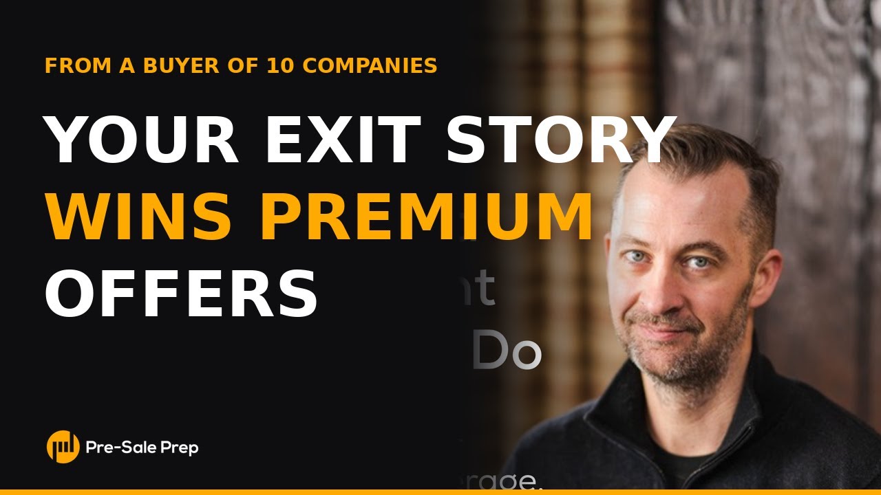 Crafting Your Narrative: The Exit Story That Wins Premium Offers