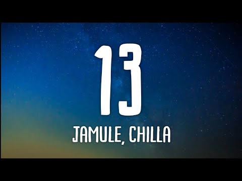 Jamule, Chilla - 13 (Lyrics)