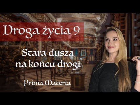 DROGA ŻYCIA 9 - NUMEROLOGICZNA 9. PRZESZKODY I WYZWANIA NA TWOJEJ DRODZE. Prima Materia.