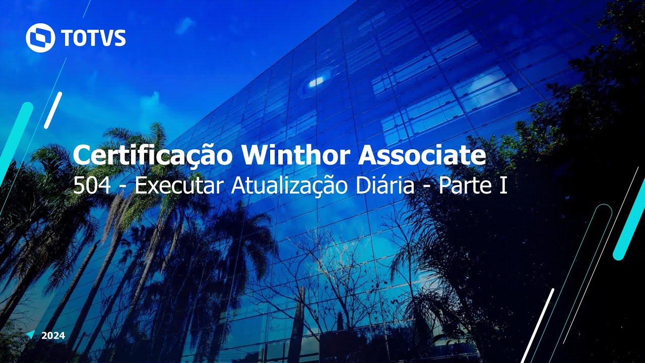 Certificação TOTVS Distribuição e Varejo - Linha Winthor | 504 - Atualização Diária - Parte I
