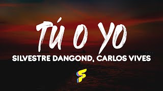 Silvestre Dangond, Carlos Vives - Tú o Yo - Letra
