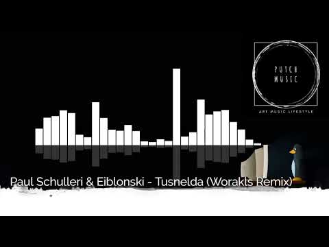 Paul Schulleri & Eiblonski   Tusnelda Worakls Remix