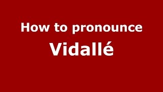 How to pronounce Vidallé