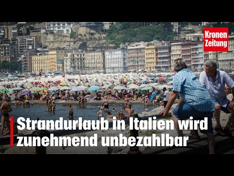 Strandurlaub in Italien wird zunehmend unbezahlbar | krone.tv NEWS