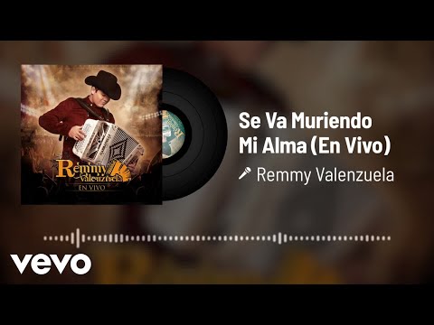Remmy Valenzuela - Se Va Muriendo Mi Alma (Audio / En Vivo)