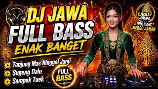 Download lagu DJ JAWA FULL BASS ENAK BANGET | Tanjung Mas Ninggal Janji, Wirang | Lagu Jawa Ora Ilang Mergo Jaman mp3