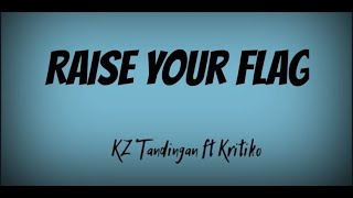 KZ Tandingan feat.KRITIKO -//RAISE YOUR FLAG (Lyrics)