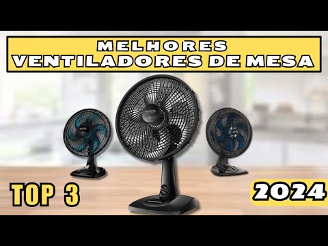 [CONFIRA] Top 3 MELHORES ventiladores de mesa custo benefício de 2024. Descubra qual o melhor modelo