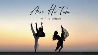 Twin Strings - Aise Ho Tum (Official Music Video)