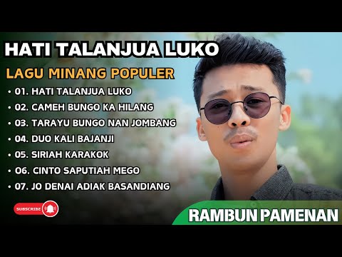 RAMBUN PAMENAN - HATI TALANJUA LUKO - CAMEH BUNGO IKA HILANG || LAGU POP MINANG TERPOPULER 2025