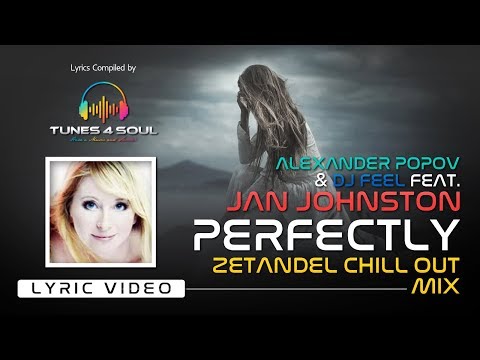Alexander Popov & DJ Feel feat. Jan Johnston - Perfectly (Zetandel Chill Out Mix) Lyric Video