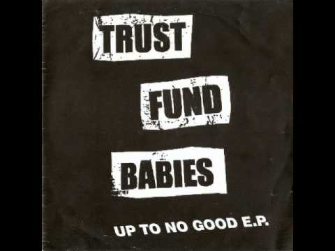 Trust Fund Babies - Up To No Good