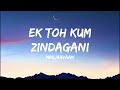 Marjaavaan : Ek Toh Kum Zindagani (Lyrics) -  Nora Fatehi | Tanishk B, Neha K, Yash N