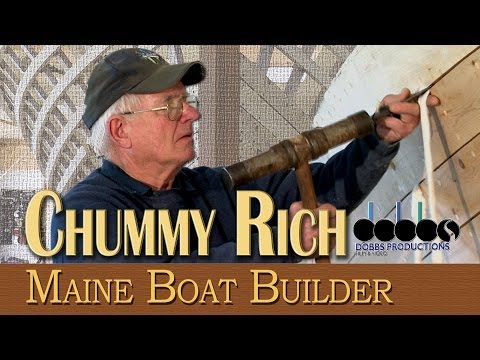 Chummy Rich: Maine Boat Builder- Dobbs Productions, Bar Harbor,Maine