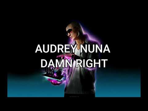 DAMN RIGHT-- AUDREY NUNA X DJ SNAKE