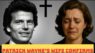 The tragic life of Patrick Wayne - his wife confirms the sad news.