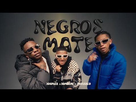 Jossimar x Jombriel x Monarco  - NEGRO MATE ) MUSICA LETRA 