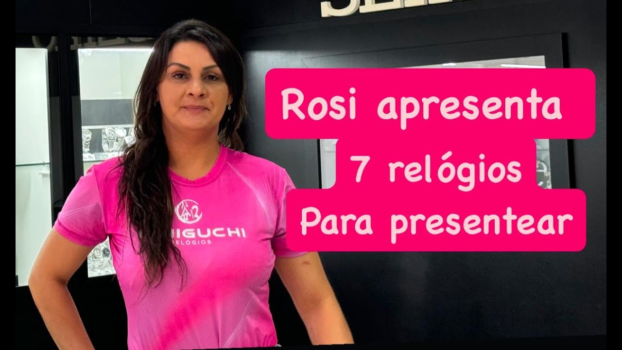 Rosi Apresenta - 7 Relógios para presentear