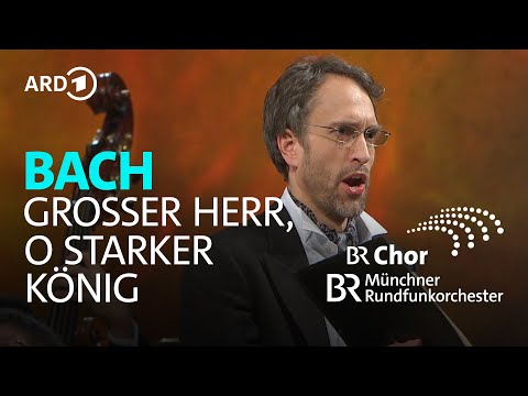 Bach - Großer Herr, o starker König | C. Immler | P. Dijkstra | Chor des Bayerischen Rundfunks