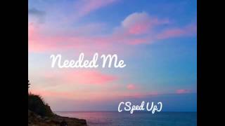 Needed me by Rihanna (sped up)