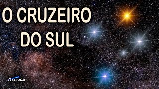 O CRUZEIRO DO SUL - UMA VIAGEM AO CÉU DO SUL