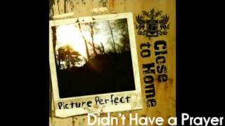 Close To Home - Didn't Have a Prayer