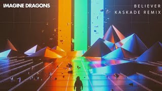 Imagine Dragons - Believer Kaskade Remix with lyrics