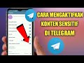 Cara Mengaktifkan Konten Sensitif Di Telegram 2025 Cara Mengatasi Telegram Bisa Tidak Ditampilkan