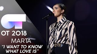 “I WANT TO KNOW WHAT LOVE IS” - MARTA | GALA 9 | OT 2018
