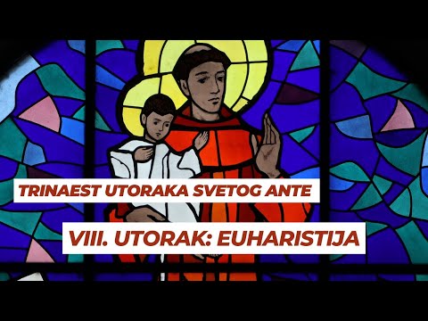 Osmi utorak svetom Anti - EUHARISTIJA