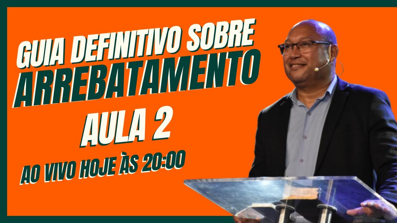 GUIA DEFINITIVO SOBRE O ARREBATAMENTO | AULA 2