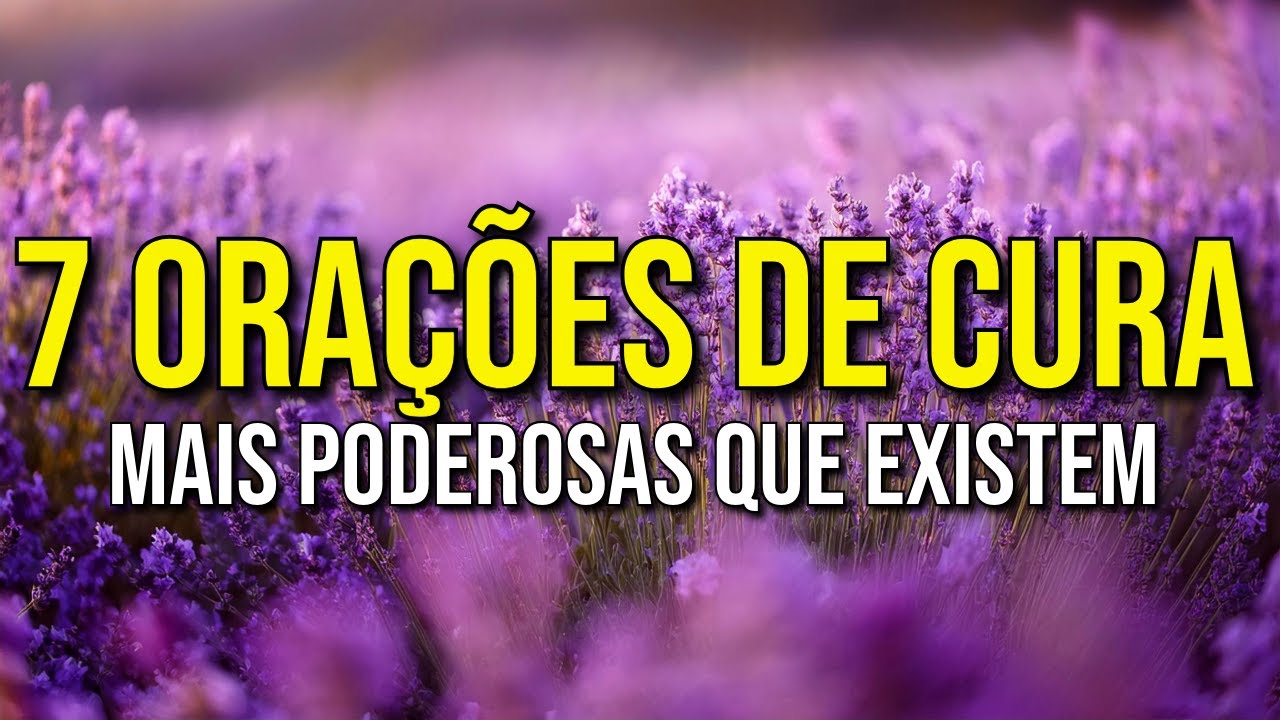 7 ORAÇÕES DE CURA MAIS PODEROSAS QUE EXISTEM